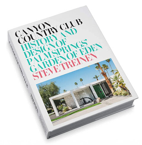 Canyon Country Club: History and Design of Palm Springs' Garden of Eden