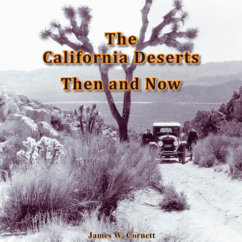 The California Deserts Then and Now