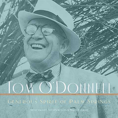 Tom O'Donnell: Generous Spirit of Palm Springs